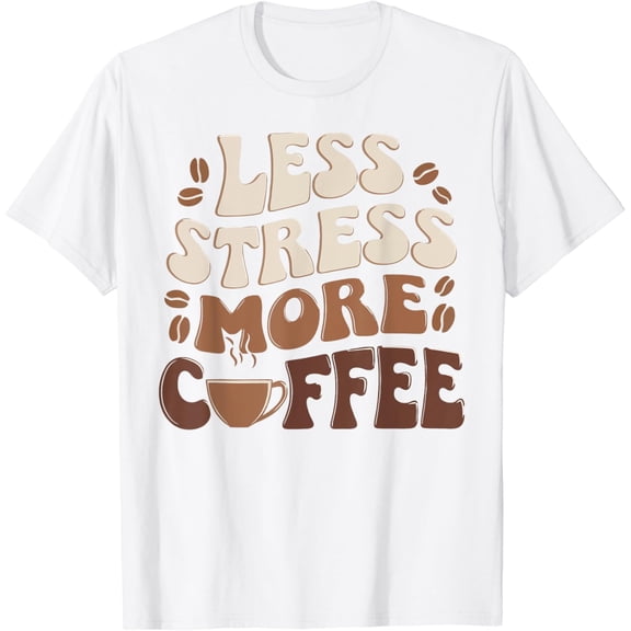 Funny Coffee Less Stress More Coffee Humor Design T-Shirt100% cotton