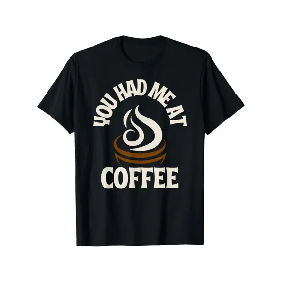 Funny Coffee Lover T-Shirt - "You Had Me At Coffee" Saying with Coffee Cup Graphic - Lightweight All-Season Casual Tee for Men & Women - Gym, Office, Casual Attire - Shirt with
