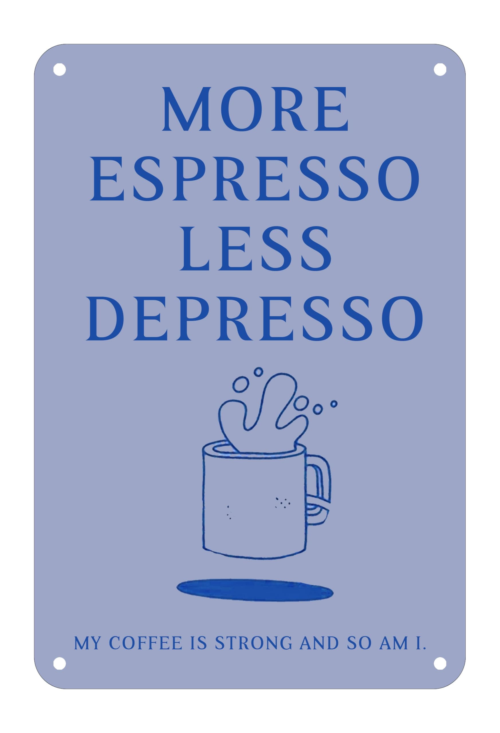 Funny Coffee Metal Sign Funny Quotes More Espresso Less Depresso Poster ...