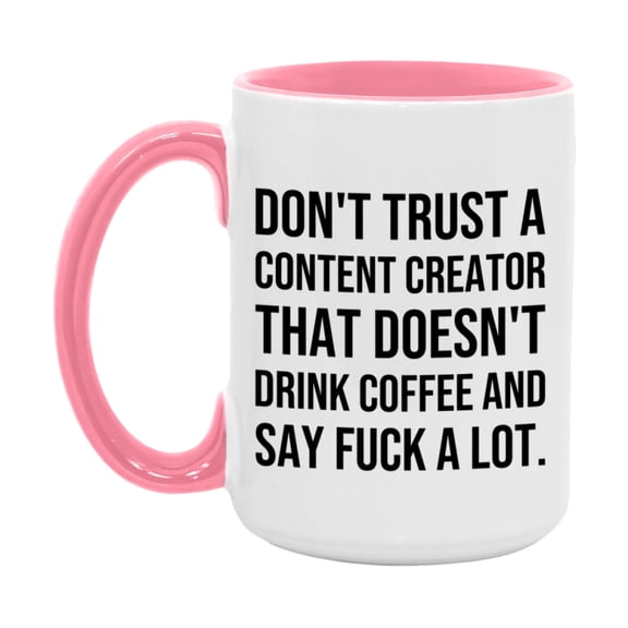 Funny Coffee Mug – Don't Trust A Content Creator That Doesn't Drink Coffee, 11oz or 15oz Black Ceramic Mug, Novelty Gift for Content Creator