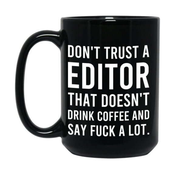 Funny Coffee Mug – Don't Trust A Editor That Doesn't Drink Coffee, 11oz or 15oz Black Ceramic Mug, Novelty Gift for Editor