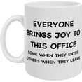 thumbnail image 1 of Funny Coffee Mug, Everyone Bring Joys to This Office, Office Mug for Cubicle Decor or Desk Decorations Accessories, Gifts for Boss Coworkers Women, White 11 Ounces Mug, 1 of 5