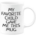 thumbnail image 1 of Funny Coffee Mug My Favorite Child Gave Me This Hilarious Gift Birthday Valentines Day Christmas Gifts Mugs For Dad Mom Daughter Men Cup Fathers Mothers Kids Ideas Son Cups Sisters, 1 of 6