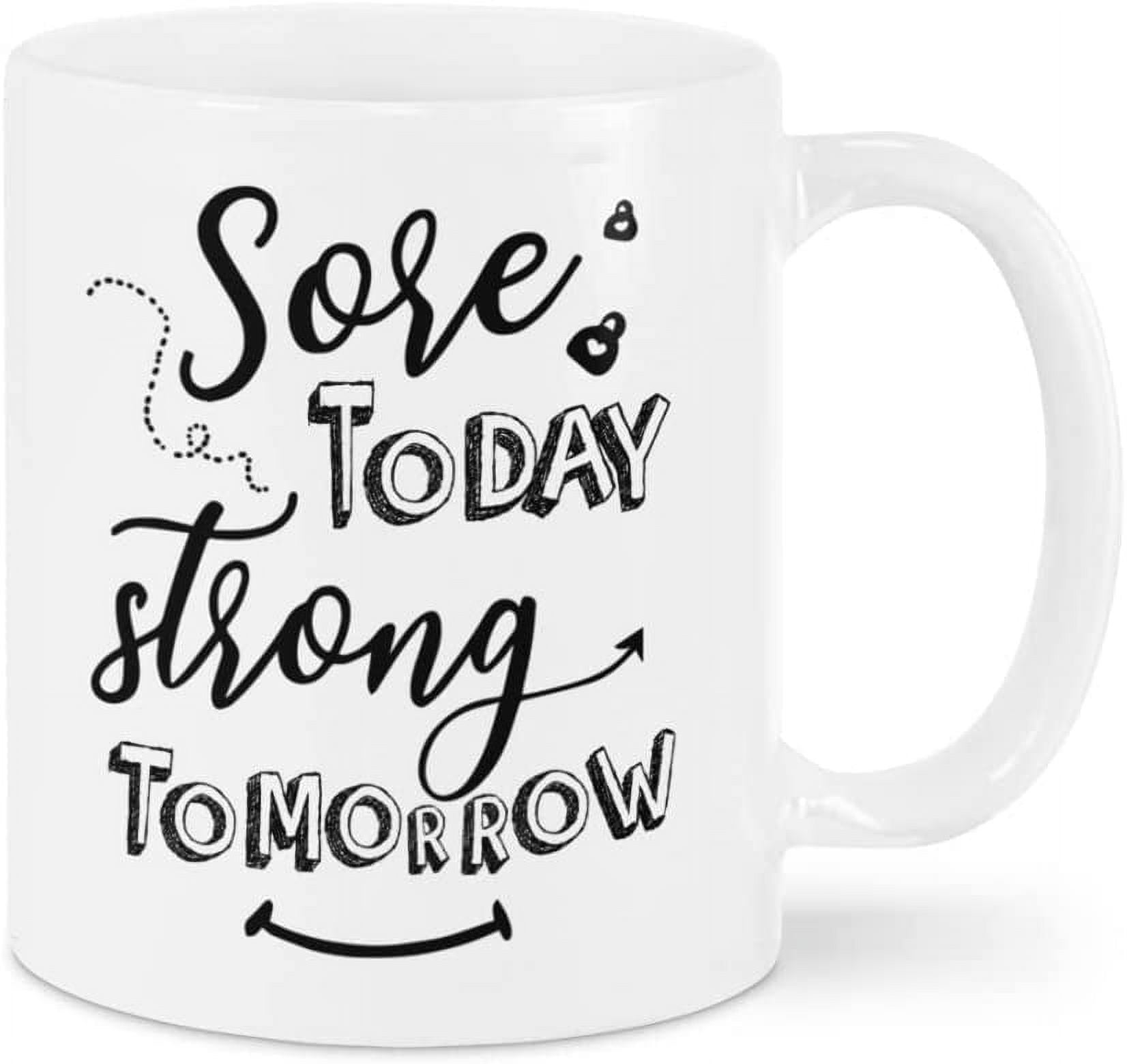 https://i5.walmartimages.com/seo/Funny-Coffee-Mug-For-Gymer-From-Friends-Gifts-Fitness-Lovers-Sore-Today-Strong-Tomorrow-White-Ceramic-11-15oz-Tea-Cup-Men-Women-On-Birthday-Christmas_3138b7f1-fc8d-4924-85ff-3bfae80018ec.3775148d2ff3ec1c9eef0e6584f24e14.jpeg