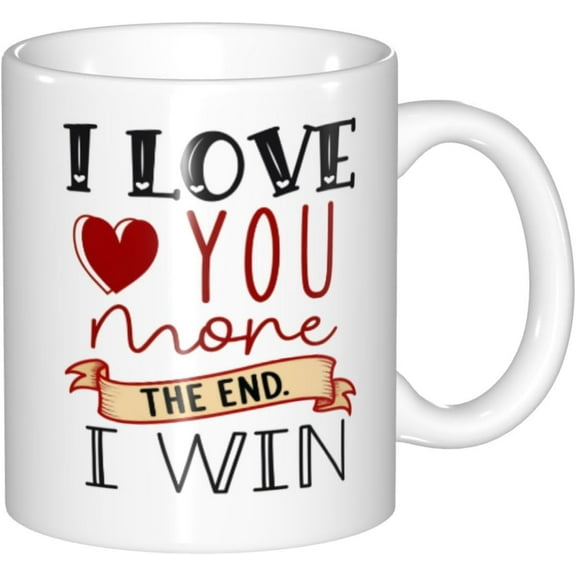 Funny Coffee Mug Gifts I Love You More The End I Win Mug Lover Tea Cup Romantic Valentines Day Wedding Anniversary mugs, for Men Women Birthday, christmas Gift 11OZ Whinte