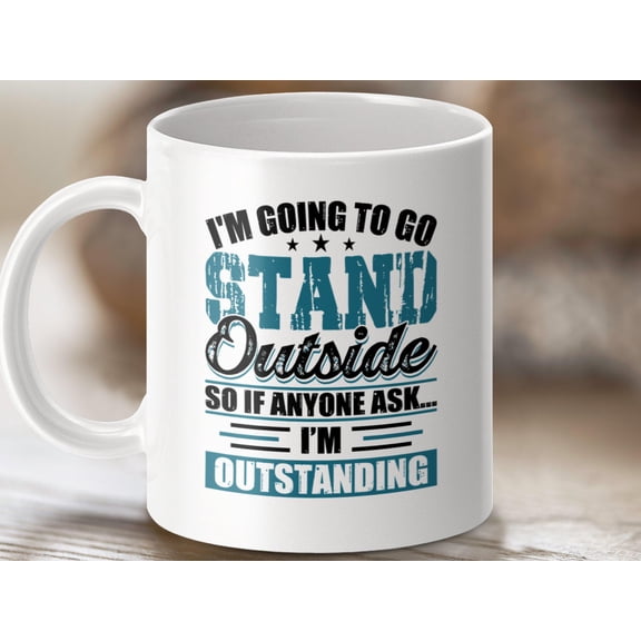 Funny Coffee Mug: I'm Outstanding - Novelty Office Gift (11 oz)