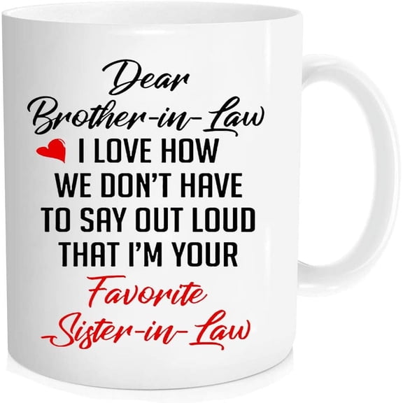 Funny Coffee Mug - I'm Your Favorite Sister In Law, Brother-in-Law Birthday Gift, Unique, 11 oz Novelty