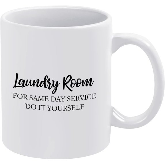 Funny Coffee Mug Laundry Room for Same Day Service Do It Yourself Novelty Cup Great Idea Ceramic Mug White Tea Cup Mug for Women Men 11 Ounces Tea Or Coffee Cup