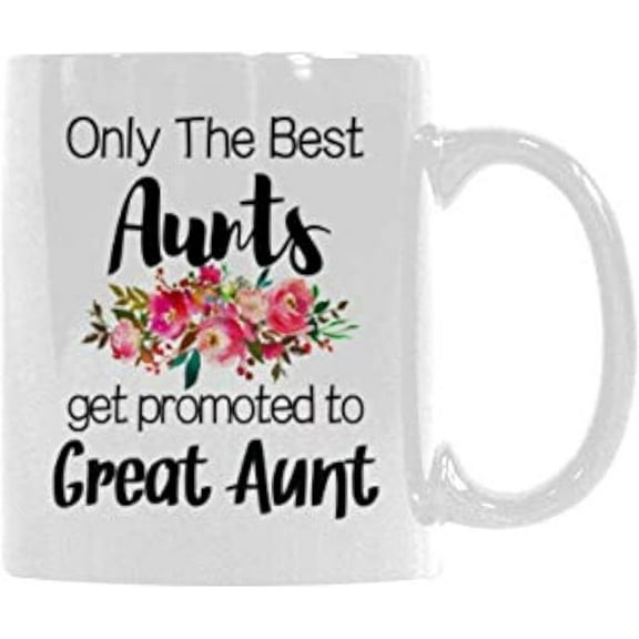 Funny Coffee Mug Only The Best Aunts Get Promoted to Great Aunt Funny Gifts Mug for Birthday Christmas Gift 11-oz Coffee Mug Tea Cup 11 oz White