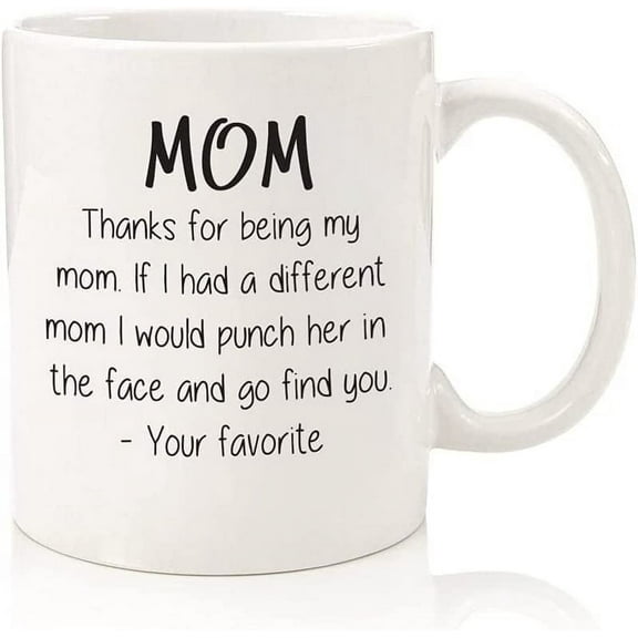 Funny Coffee Mug Thanks For Being My Mom Best Mother's Day Birthday Christmas Gifts for Mom, Women Unique Gag Present Idea for Her from Daughter or Son Fun, Cool Novelty Cup white 11 Oz