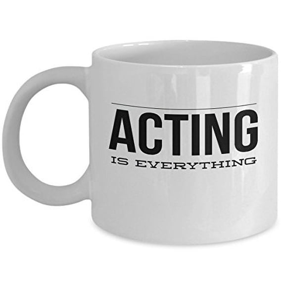 Actor 11 oz Coffee Mug - Acting Is Everything White Ceramic Gift