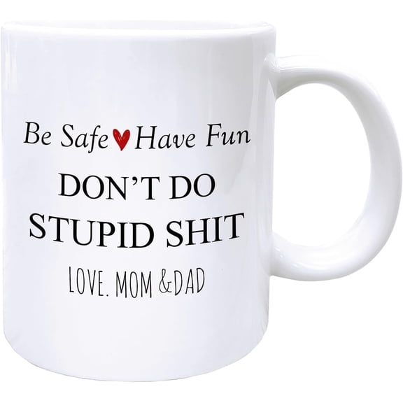Funny Coffee Mugs, Graduation Gifts for Son Daughter from Mom and Dad, Funny Tea Cup Gift for College Women Men, Be Safe and Have Fun Ceramic Coffee Tea Mug 11oz