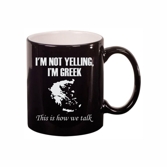 Funny Coffee Mugs, I'm Not Yelling I'm Greek How We Talk 11oz Ceramic Coffee Cup Teacup with Handle, Birthday Gifts