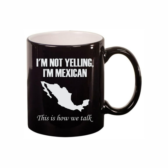 Funny Coffee Mugs, I'm Not Yelling I'm Mexican How We Talk 11oz Ceramic Coffee Cup Teacup with Handle, Birthday Gifts