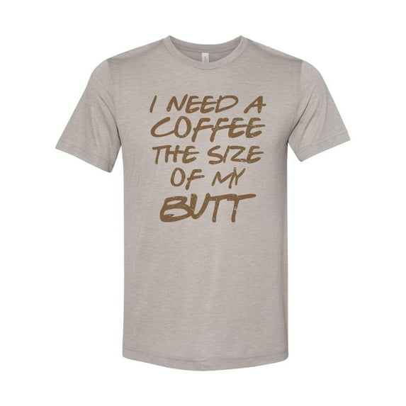"Funny Coffee Shirt, I Need A Coffee The Size Of My Butt, Coffee Tee, Unisex Fit, Coffee Shirt, Coffee Lover, Mom Shirt, Coffee Tshirt, Heather Stone, LARGE"
