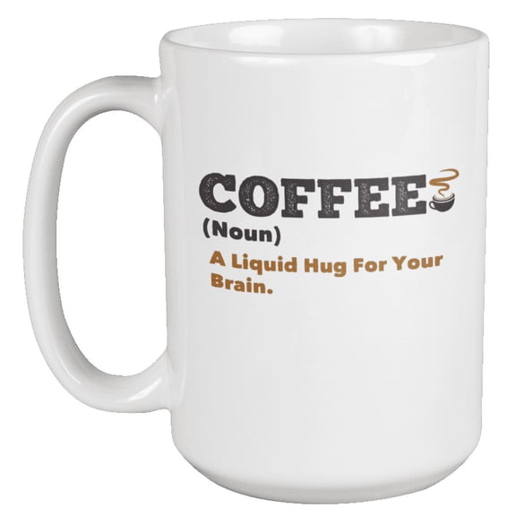 Funny Coffee for Your Brain Coffee & Tea Mug or Stuff for Table Desk (15oz)