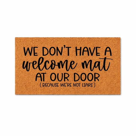 Funny Coir Doormat, We Don’t Have A Welcome Mat At Our Door, Outdoor Porch Entry Rug, Coconut Fiber Mat, Non Slip Backing 4230 (18x30 inches) 4230