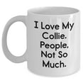 thumbnail image 1 of Funny Collie Dog Lover Gifts: I Love My Collie People Not So Much White Coffee Mugs for Graduation Unique Gifts for Collie Dog Enthusiasts, 1 of 6