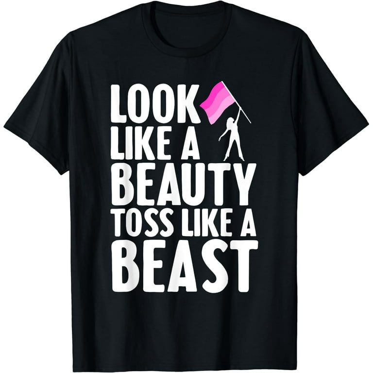 Color Guard Look Like A Beauty Toss Like A Beast T-Shirt Color Guard Look Like A Beauty Toss Like A Beast T-Shirt