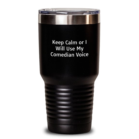 Funny Comedian Gifts from Friends for Graduation, Keep Calm or I'll Use My Comedian Voice Tumbler, 20oz or 30oz Capacity, Stainless Steel/Powder Coating