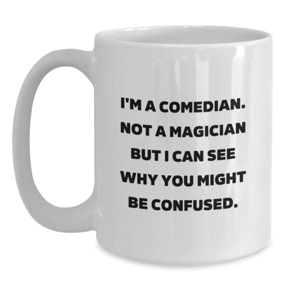 Funny Comedian Gifts for Him - White Coffee Mugs - Christmas Unique Gifts from Friends, Comedian Mug for Comedian Men, Women, Friends
