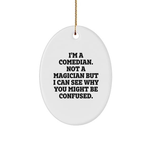 Funny Comedian Oval Ornament Gifts from Friends for Comedian Christmas Unique