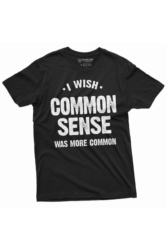 Funny Common Sense T-Shirt I Wash Common Sense Was More Common Tee Shirt (Large Black)