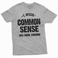 thumbnail image 1 of Funny Common Sense T-Shirt I Wash Common Sense Was More Common Tee Shirt, 1 of 6