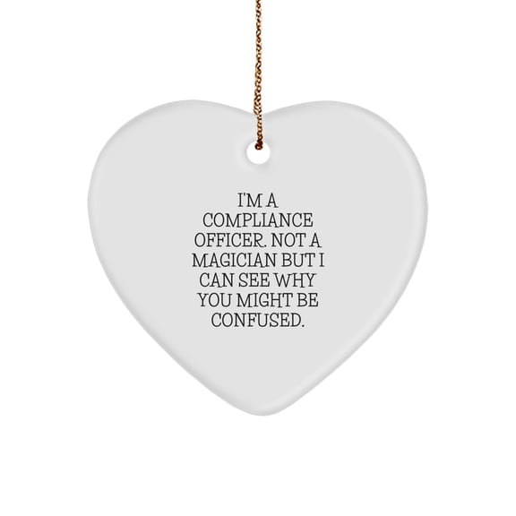 Funny Compliance Officer Gifts for Men, Gifts from Family to Compliance Officer, Heart Ornament, I'm A Compliance Officer