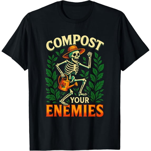 Funny Compost Your Enemies Gardening Skeleton Shirt T-Shirt- Classic Unisex 100% Cotton Crew Neck T-Shirt Breathable Casual Everyday Wear Affordable Graphic tee