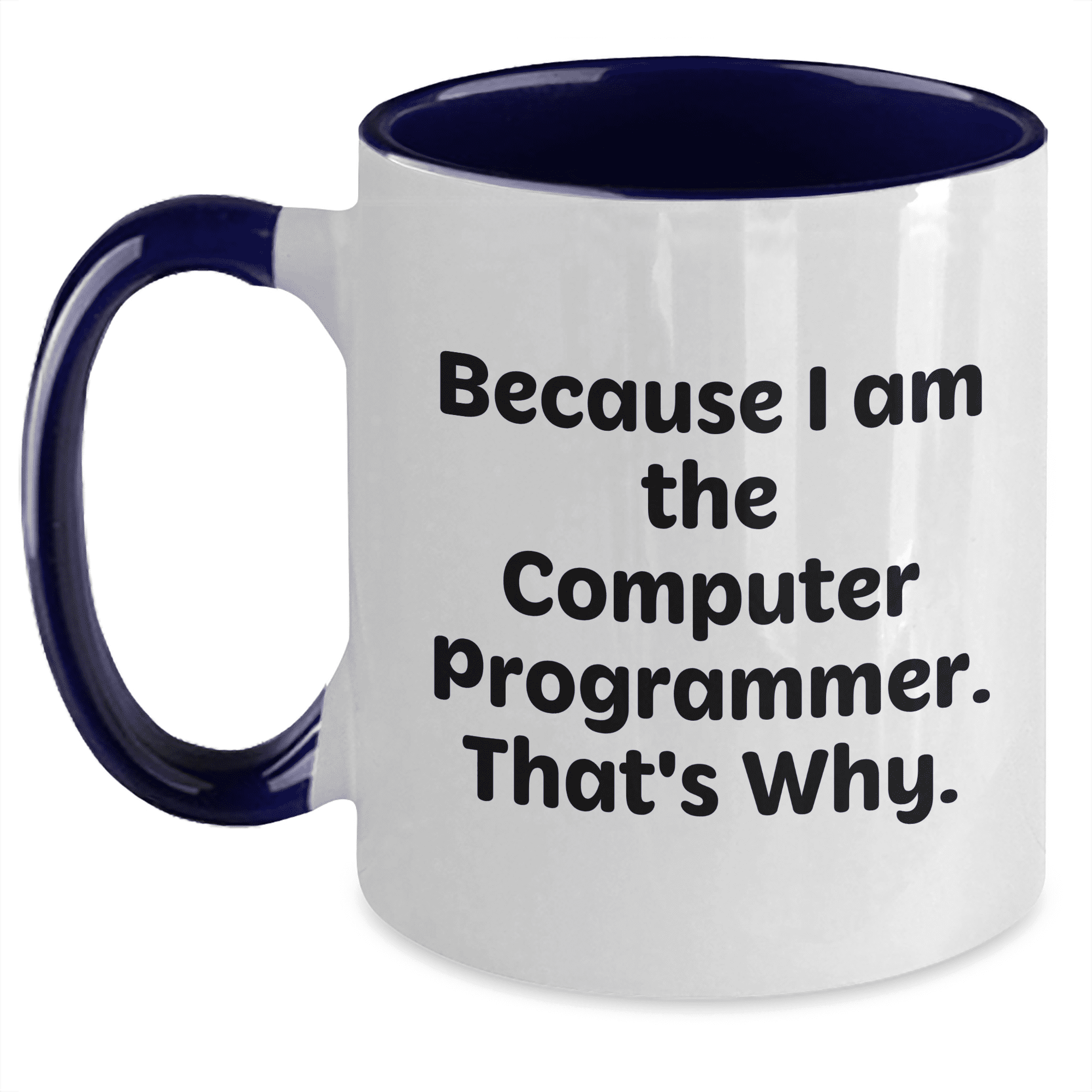 Mother Computer Programmer Funny Computer Programmer Gifts - Because I Am The Computer Programmer ...