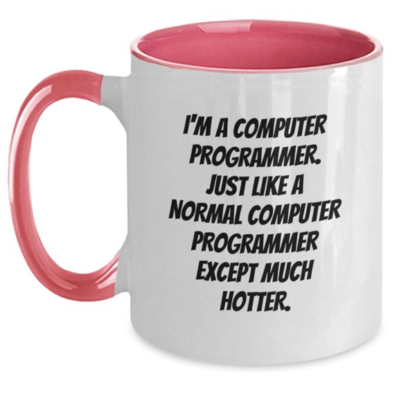 Funny Computer Programmer Gifts, Birthday Unique Gifts from Friends to Men, Two Tone Coffee Mugs with I'm A Computer Programmer. Just Like A Normal Computer Programmer Except Much Hotter.