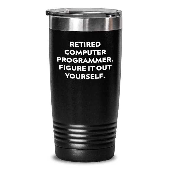 Funny Computer Programmer Gifts from Friends - 'Retired Computer Programmer. Figure It Out Yourself.' Quote Tumbler for Men - Father's Day Unique Gifts for Computer Programmer