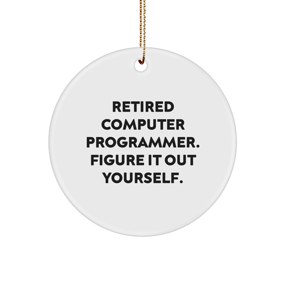 Funny Computer Programmer Gifts from Friends - Retired Programmer Figure It Out Yourself Circle Ornament, Christmas Unique Presents for Men, Women, Family, Coworkers