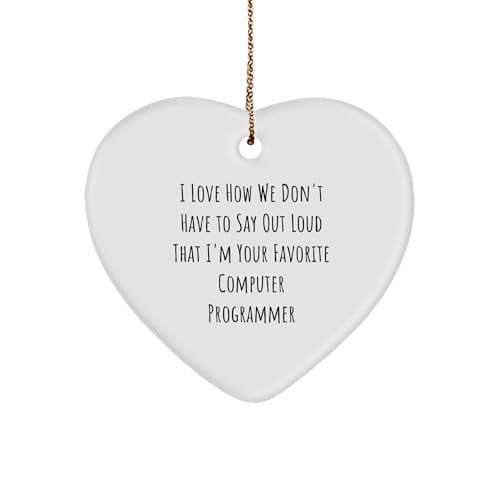 Funny Computer Programmer Gifts for Him: I Love How We Don't Have to Say Out Loud That I'm Your Favorite Computer Programmer Heart Ornament for Computer Programmer Lover's Christmas Unique Gifts