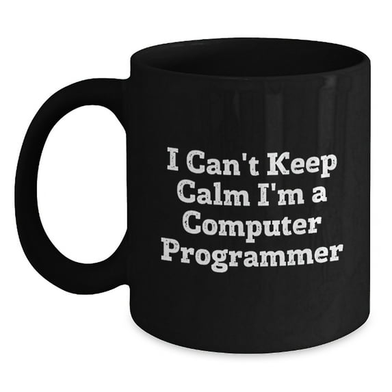 Funny Computer Programmer Gifts from Friends for Birthday - 'I Can't Keep Calm I'm A Computer Programmer' Black Coffee Mug