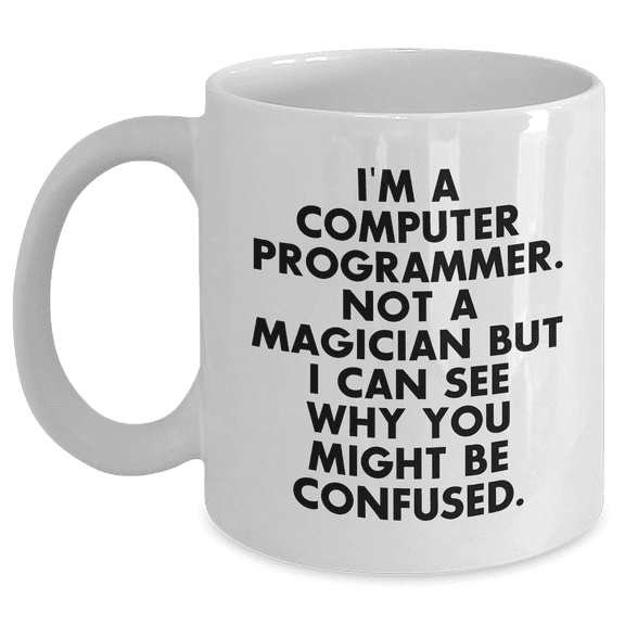 Funny Computer Programmer Gifts from Friends for Men - 'I'm A Computer Programmer. Not A Magician...' White Coffee Mug, Graduation Unique Gifts