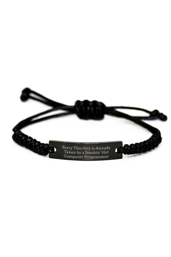Funny Computer Programmer Rope Bracelet Gifts for Men, Unique Christmas Unique Gifts from Friends to Family - Sorry This Guy Is Already Taken By A Smokin' Hot Computer Programmer