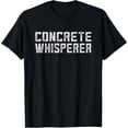 thumbnail image 1 of Funny Concrete Worker Construction Worker Gag Pun T-Shirt, 1 of 4