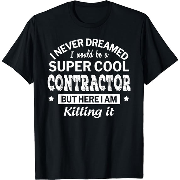 Funny Contractor Tshirt Gift Appreciation Job T-Shirt