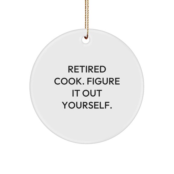 Funny Cook Gifts from Friends for Cooks - Retired Cook Figure It Out Yourself Christmas Unique Circle Ornament