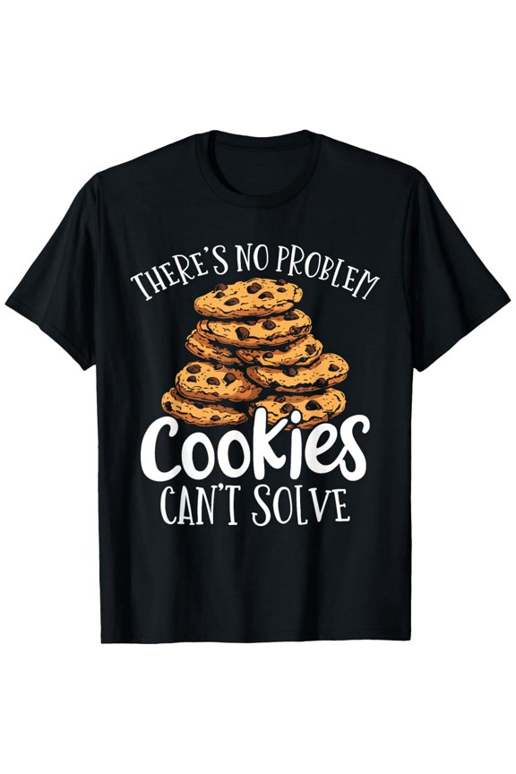 Funny Cookie Lover Graphic T-Shirt - There's No Problem Cookies Can't Solve - Retro Chocolate Chip Dessert Snack Tee for Men and Women