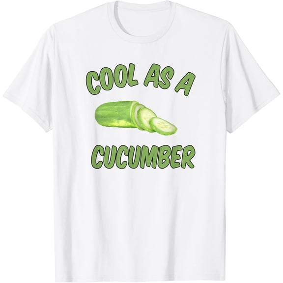 Funny Cool As A Cucumber Tee; Gag Gift Gift For Men Women T-Shirt