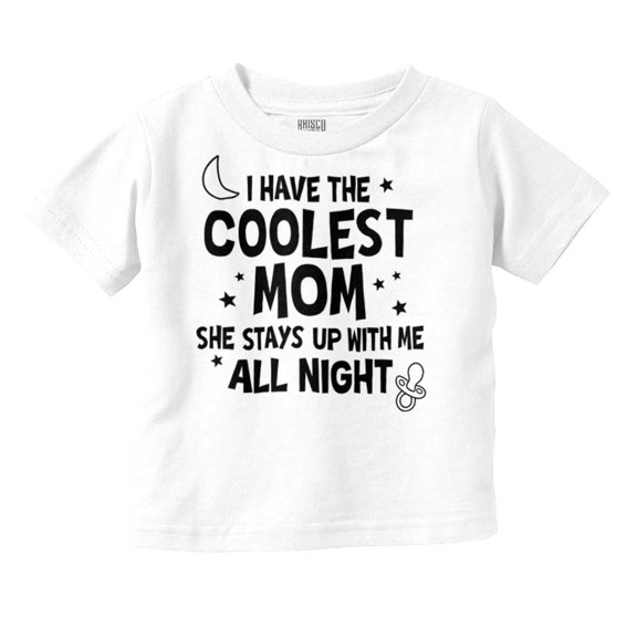 Funny Cool Moms Stay Up All Night Toddler Boy Girl T Shirt Infant Toddler Brisco Brands 24M