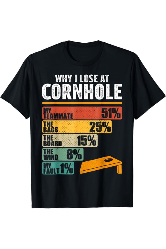 t-shirt Funny Cornhole Player Why I Lose At Cornhole T-Shirt mens t shirt，black，women，funny，misfits，men，journey