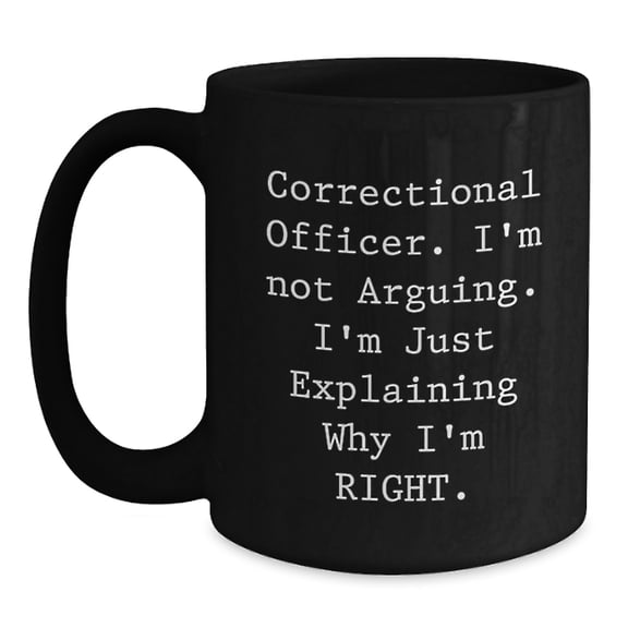 Funny Correctional Officer Gifts, Correctional Officer Humor, Black Coffee Mug, Gifts from Friends, Gifts for Correctional Officer, Graduation Unique Gifts
