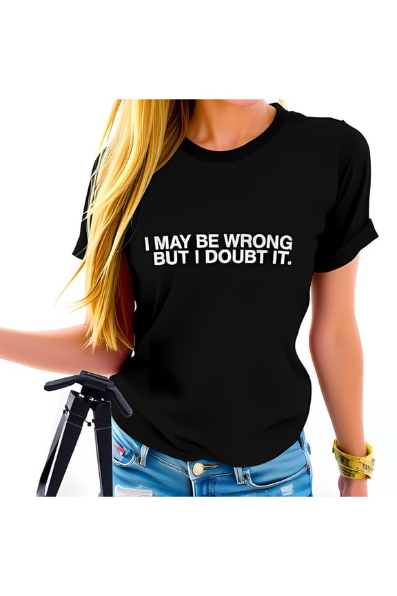 Funny Cotton Short Sleeve T-Shirt for Women - 'I May Be Wrong But I Doubt It' Graphic Tee Casual Style Perfect for Photography Lovers