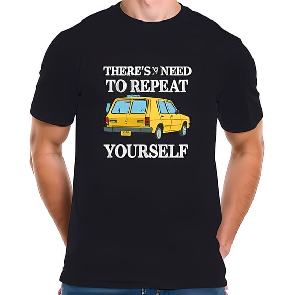 Funny Cotton Short Sleeve T-Shirt with Cartoon Yellow Car & Slogan " THERE’S NO NEED TO REPEAT YOURSELF " - Casual Humor Tee