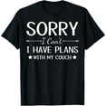 thumbnail image 1 of Funny Couch Lover Sorry I Can't I Have Plans With My Couch T-Shirt men and women can wear, black, white, gifts, 1 of 4