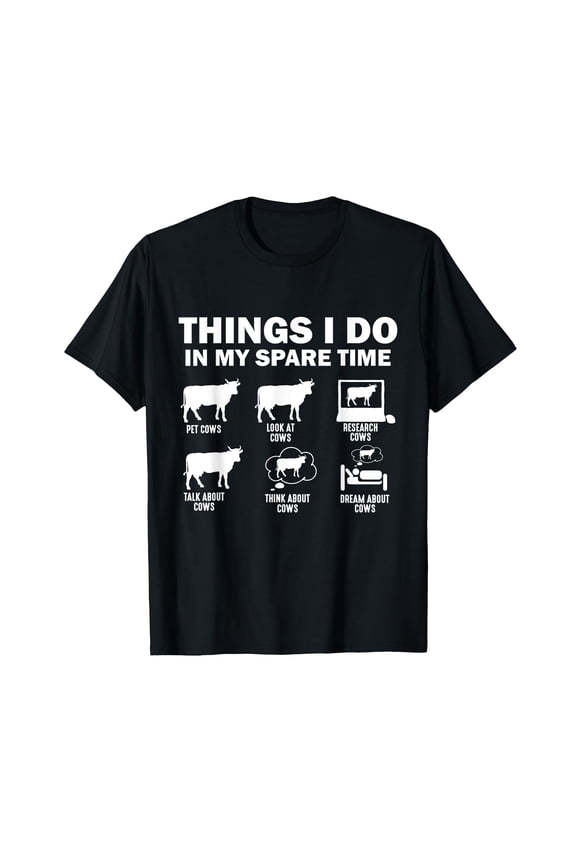 Funny Cow 6 Things I Do In My Spare Time Cows T-Shirt